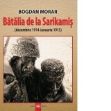Batalia de la Sarikamis (decembrie 1914-ianuarie 1915) - Bogdan Morar