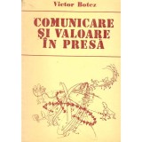 Victor Botez - Comunicare si valoare in presa - 136439