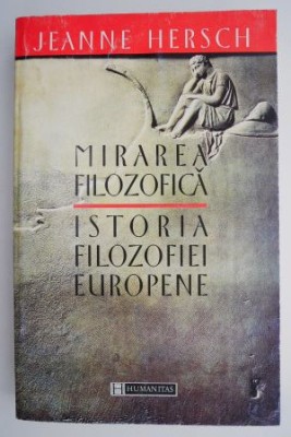 Mirarea filozofica. Istoria filozofiei europene &amp;ndash; Jeanne Hersch foto