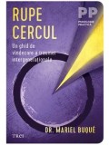 Rupe Cercul. Un ghid de vindecare a traumei intergenerationale/Mariel Buque