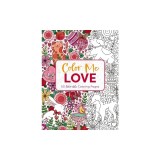 Color Me Love: A Valentine's Day Coloring Book (Adult Coloring Book, Relaxation, Stress Relief)