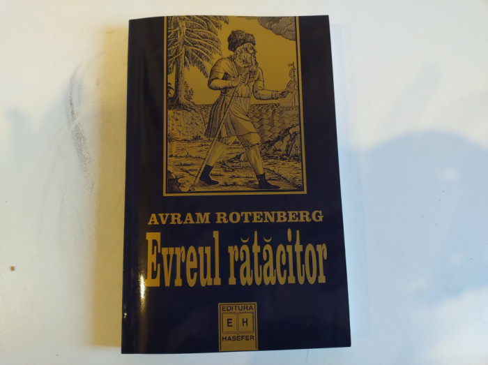 Evreul rătăcitor. Avram Rotenberg. Istoria și manipularea unui mit