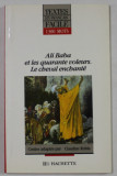 ALI BABA ET LES QUARANTE VOLEURS , suivi de : LE CHEVAL ENCHANTE par ALPHONSE DAUDET , adaptation en francais facile par CLAUDINE ROBIN , 1991