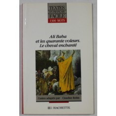 ALI BABA ET LES QUARANTE VOLEURS , suivi de : LE CHEVAL ENCHANTE par ALPHONSE DAUDET , adaptation en francais facile par CLAUDINE ROBIN , 1991