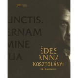&Eacute;des Anna - Kosztol&aacute;nyi - Trianon100