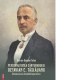 Personalitatea carturarului Octavian C. Taslauanu. Dimensiuni biobibliografice - George‑Bogdan Tofan