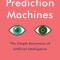 Prediction Machines: The Simple Economics of Artificial Intelligence