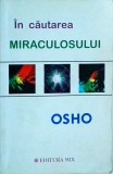 Osho - In cautarea miraculosului, Editura Mix, 588 pagini, 2012, carte dezvoltare personala