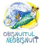 Obişnuitul neobişnuit - Hardcover - Cristina Bujor - Epigraf