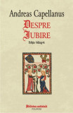 Despre iubire (Ediție bilingvă) - Paperback brosat - Andreas Capellanus - Polirom