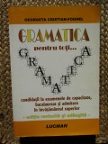 Gramatica pentru toți... candidații la examenele... - Georgeta Cristian-Foghel