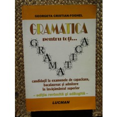 Gramatica pentru toți... candidații la examenele... - Georgeta Cristian-Foghel