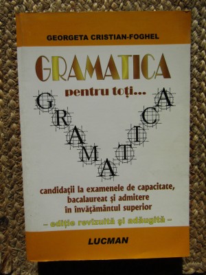 Gramatica pentru toți... candidații la examenele... - Georgeta Cristian-Foghel foto