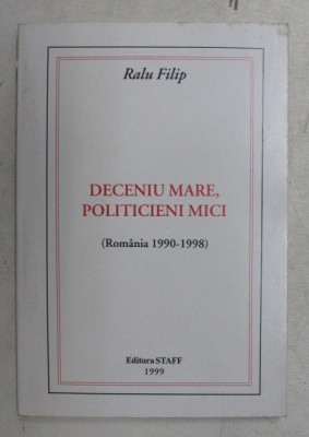 DECENIU MARE , POLITICIENI MICI de RALU FILIP , 1999 , PREZINTA INSEMNARI CU MARKERUL foto