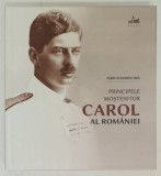 PRINCIPELE MOSTENITOR CAROL AL ROMANIEI de NARCIS DORIN ION , 2023