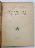 NECESITATEA FRUMUSETII , STUDII DE ESTETICA SI DE ARTA de MARIN SIMIONESCU - RIMNICEANU , 1925