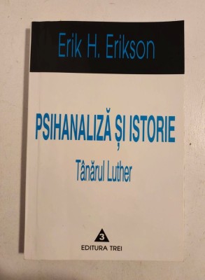 Erik H. Erikson - Psihanaliza si istorie. Tanarul Luther foto