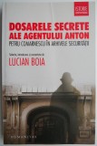 Dosarele secrete ale agentului Anton. Petru Comarnescu in arhivele Securitatii &ndash; Lucian Boia