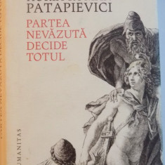 PARTEA NEVAZUTA DECIDE TOTUL de ROMAN PATAPIEVICI, 2015