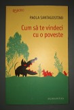Cum sa te vindeci cu o poveste - Paola Santagostino, Humanitas 2008, Psihologie