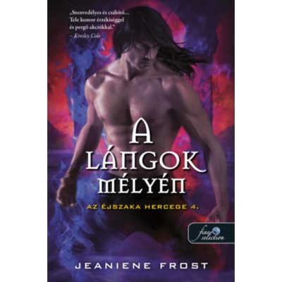 A l&amp;aacute;ngok m&amp;eacute;ly&amp;eacute;n - Az &amp;eacute;jszaka hercege 4. - Jeaniene Frost foto