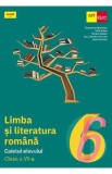 Limba si literatura romana - Clasa 6 - Caietul elevului - Florentina Samihaian, Sofia Dobra, Monica Halaszi, Anca Davidoiu-Roman, Horia Corches