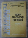 Gheorghe Maftei Gottlieb Mociutchi Mazilu - Teoria relativitatii restranse (vol. 1-2)