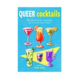 Queer cocktails: 50 cocktail recipes celebrating gay icons and queer culture