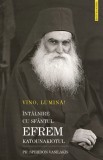 Cumpara ieftin Vino Lumină! &Icirc;nt&acirc;lnire cu Sf&acirc;ntul Efrem Katunakiotul