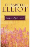 Keep a Quiet Heart - Elisabeth Elliot