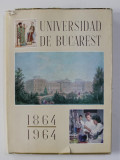 UNIVERSIDAD DE BUCAREST : 1864 - 1964 por ALEXANDRU BALACI / ION IONASCU