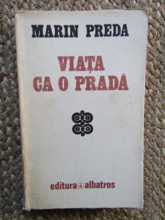 Marin Preda, Viața ca o pradă, Editura Albatros, București 1977