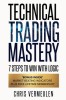 Technical Trading Mastery, Second Edition: 7 Steps To Win With Logic