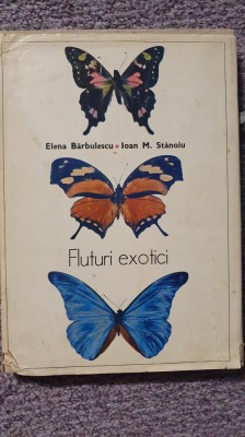 Fluturi exotici &amp;ndash; Elena Barbulescu, Ioan M. Stanoiu, 1979, 170 pag, cartonata foto