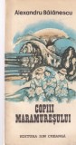 Alexandru Balanescu - Copiii Maramuresului (Editura Ion Creanga, 1981) Carte Copii Brosata 12x24cm 78 pagini Romana