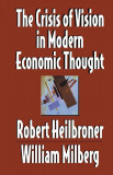 The crisis of vision in modern economic thought / R. Heilbroner, W. Milberg