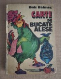 CARTE DE BUCATE ALESE - DIDI BALMEZ - 1981