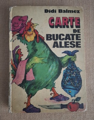CARTE DE BUCATE ALESE - DIDI BALMEZ - 1981 foto