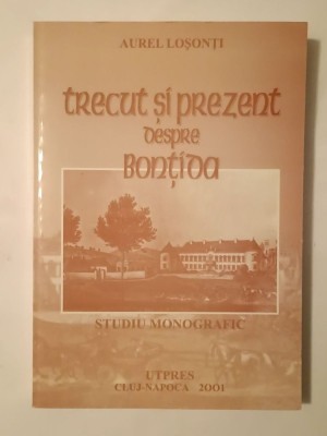 Aurel Loșonți - Trecut și prezent despre Bonțida (studiu monografic) foto