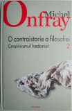 O contraistorie a filosofiei 2. Crestinismul hedonist &ndash; Michel Onfray