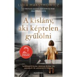 A kisl&aacute;ny, aki k&eacute;ptelen gyűl&ouml;lni - Lidia Maksymowicz