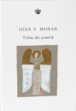 Toba de piatră - Ioan T Morar - Editura Baroque Books &amp; Arts