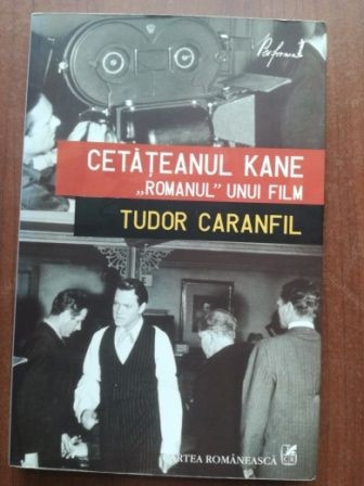 Cetateanul Kane. &quot;Romanul&quot; unui film- Tudor Caranfil