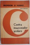 Profesori si parinti contra insucceselor scolare - Virgil Radulian. Carte beletristica