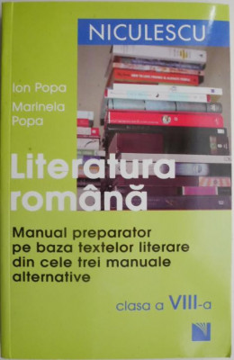 Literatura romana. Manual preparator pe baza textelor literare din cele trei manuale alternative (clasa a VIII-a) &amp;ndash; Ion Popa, Marinela Popa foto