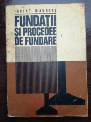 Fundatii si procedee de fundare- Iacint Manoliu foto