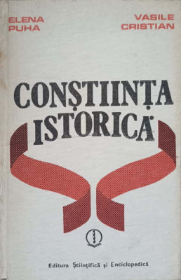 CONSTIINTA ISTORICA. ORIGINEA SI TRASATURILE CONSTIINTEI ISTORICE ROMANESTI-ELENA PUHA, VASILE CRISTIAN-224270 foto