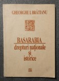 Gheorghe I. Brătianu - Basarabia, drepturi naționale și istorice (ed. Fl. Rotaru