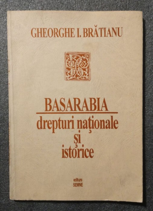 Gheorghe I. Brătianu - Basarabia, drepturi naționale și istorice (ed. Fl. Rotaru