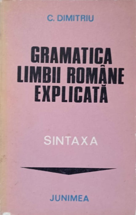 GRAMATICA LIMBII ROMANE EXPLICATA. SINTAXA-C. DIMITRIU-128921